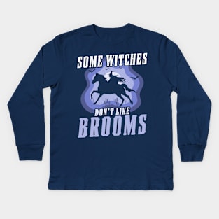 Some Witches Don't Like Brooms Witch Riding Horse Halloween Kids Long Sleeve T-Shirt